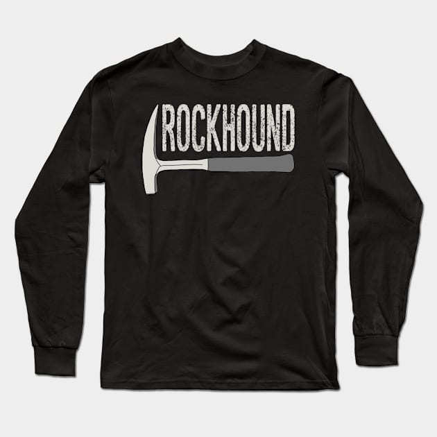 Rockhound Rock Pick Geology Hammer Rockhounding Long Sleeve T-Shirt by Laura Rucker